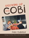 Growing Up With Cobi: Epilogue By Paul, Brian, and Jeff Clavelle【電子書籍】[ Paul Cla...