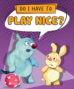 Do I Have to Play Nice?【電子書籍】[ Sequoia Kids Media ]