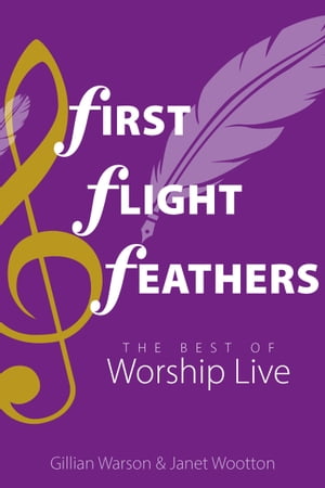 First Flight Feathers The Best of Worship Live【電子書籍】