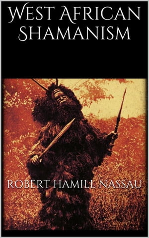 ŷKoboŻҽҥȥ㤨West African ShamanismŻҽҡ[ Robert Hamill Nassau ]פβǤʤ591ߤˤʤޤ