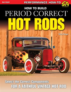 How to Build Period Correct Hot Rods【電子書籍】[ Gerry Burger ]