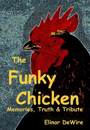 The Funky Chicken: Memories, Truth & Tribute