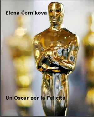 Un Oscar per la Felicit?【電子書籍】[ Elena Chernikova ]
