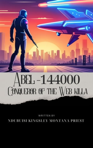 Abel-144000: Conqueror of the web killa