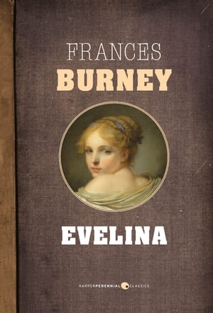 ŷKoboŻҽҥȥ㤨Evelina Or, The History of A Young Lady's Entrance into the WorldŻҽҡ[ Frances Burney ]פβǤʤ177ߤˤʤޤ