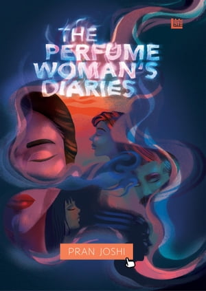 The Perfume Woman’s Diaries【電子書籍】[ Pran Joshi ]