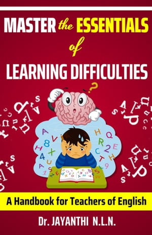 Master the Essentials of Learning Difficulties Pedagogy of English, #5【電子書籍】[ Dr. Jayanthi N.L.N. ]