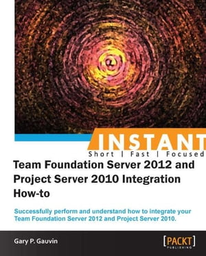 InstantTeam Foundation Server 2012 and Project Server 2010 Integration How-to