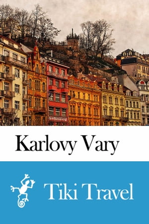 Karlovy Vary (Czech Republic) Travel Guide - Tiki Travel