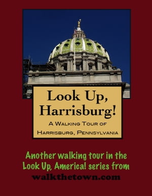 A Walking Tour of Harrisburg, Pennsylvania【電