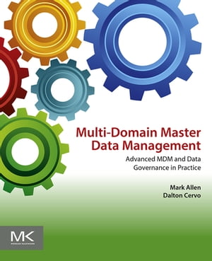 Multi-Domain Master Data Management Advanced MDM and Data Governance in Practice【電子書籍】[ Mark Allen ]