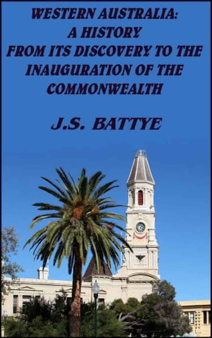 ŷKoboŻҽҥȥ㤨Western Australia: A History From its Discovery to the Inauguration of the CommonwealthŻҽҡ[ J.S. Battye ]פβǤʤ385ߤˤʤޤ