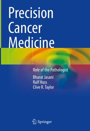 Precision Cancer Medicine Role of the Pathologist【電子書籍】 Bharat Jasani