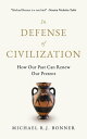 In Defense of Civilization How Our Past Can Renew Our Present【電子書籍】[ Michael R.J...
