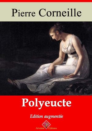Polyeucte ? suivi d'annexes Nouvelle ?dition 2019【電子書籍】[ Pierre Corneille ]