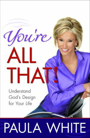 ŷKoboŻҽҥȥ㤨You're All That! Understand God's Design for Your LifeŻҽҡ[ Paula White ]פβǤʤ1,760ߤˤʤޤ