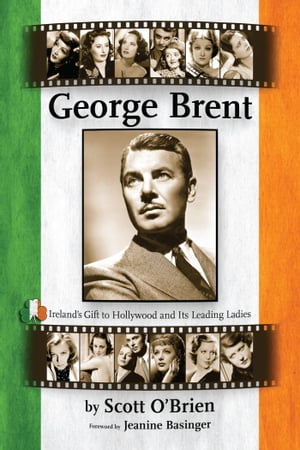 George Brent: Ireland's Gift to Hollywood and Its Leading Ladies