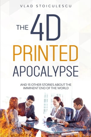 The 4D Printed Apocalypse【電子書籍】[ Vla