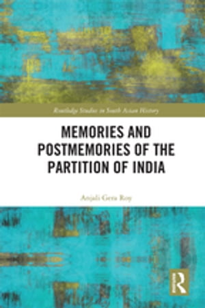 Memories and Postmemories of the Partition of India