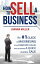 How To Sell A Business: The #1 Guide to maximising your company value and achieving a quick business sale