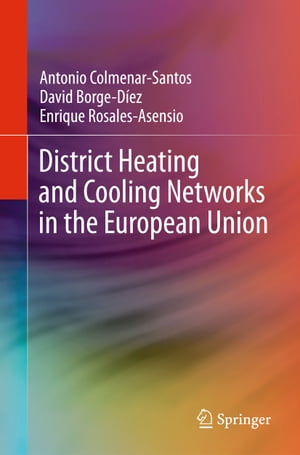 District Heating and Cooling Networks in the European Union【電子書籍】[ Antonio Colmenar-Santos ]