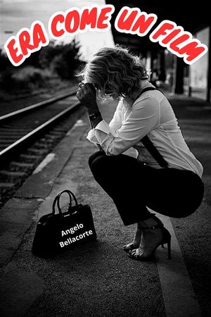 ERA COME UN FILM【電子書籍】[ Angelo Bellacorte ]