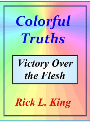 Colorful Truths Victory over the FleshŻҽҡ[ Rick King ]