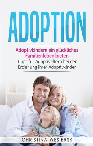 Adoption: Adoptivkindern ein gl?ckliches Familie