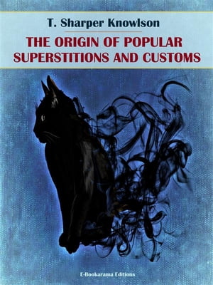 ŷKoboŻҽҥȥ㤨The Origins of Popular Superstitions and CustomsŻҽҡ[ T. Sharper Knowlson ]פβǤʤ61ߤˤʤޤ