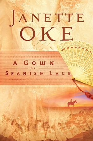 Gown of Spanish Lace, A (Women of the West Book #11)