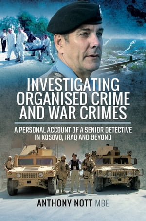 ŷKoboŻҽҥȥ㤨Investigating Organised Crime and War Crimes A Personal Account of a Senior Detective in Kosovo, Iraq and BeyondŻҽҡ[ Anthony Nott ]פβǤʤ18ߤˤʤޤ
