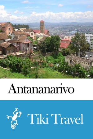 Antananarivo (Madagascar) Travel Guide - Tiki Travel