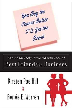 ŷKoboŻҽҥȥ㤨You Buy the Peanut Butter, I'll Get the Bread The Absolutely True Adventures of Best Friends in BusinessŻҽҡ[ Kirsten Poe Hill ]פβǤʤ623ߤˤʤޤ