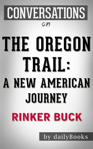 The Oregon Trail: by Rinker Buck​​​​​​​ | Conversation Starters