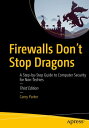 Firewalls Don 039 t Stop Dragons A Step-by-Step Guide to Computer Security for Non-Techies【電子書籍】 Carey Parker