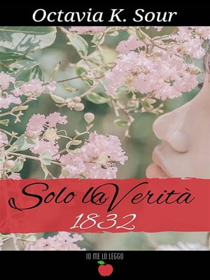 Solo la verit? 1832【電子書籍】[ Octavia K Sour ]