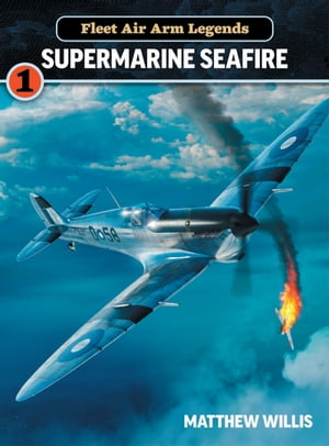 Fleet Air Arm Legends: Supermarine Seafire