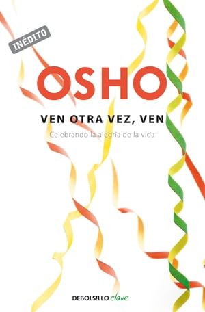 Ven otra vez, ven (OSHO habla de t a t ) Celebrando la alegr a de la vida【電子書籍】 Osho