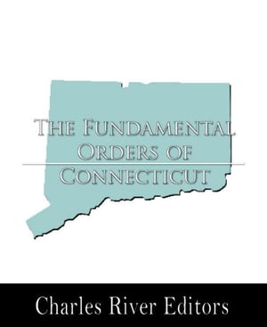 The Fundamental Orders of Connecticut, 1639