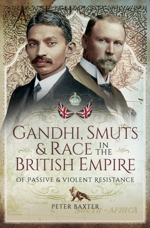 ŷKoboŻҽҥȥ㤨Gandhi, Smuts & Race in the British Empire Of Passive & Violent ResistanceŻҽҡ[ Peter Baxter ]פβǤʤ18ߤˤʤޤ