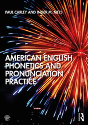 American English Phonetics and Pronunciation Practice【電子書籍】 Paul Carley