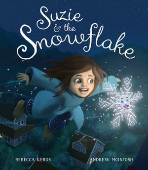 Suzie & the Snowflake【電子書籍】[ Rebecca Keros ]