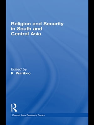 Religion and Security in South and Central Asia【電子書籍】