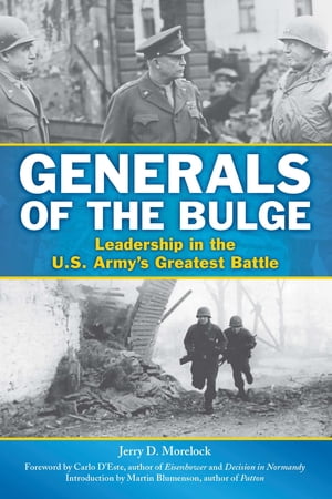 Generals of the Bulge Leadership in the U.S. Army's Greatest BattleŻҽҡ[ Jerry D. Morelock ]