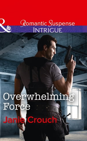 Overwhelming Force (Mills & Boon Intrigue) (Omeg