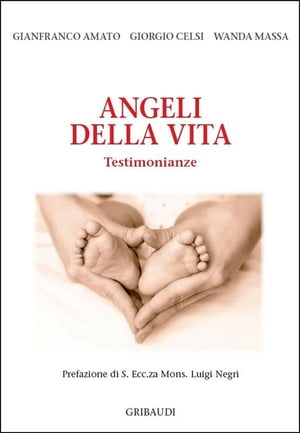 Angeli della vita Testimonianze【電子書籍】[ Gianfranco Amato ]