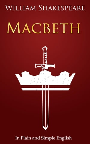 Macbeth In Plain and Simple English