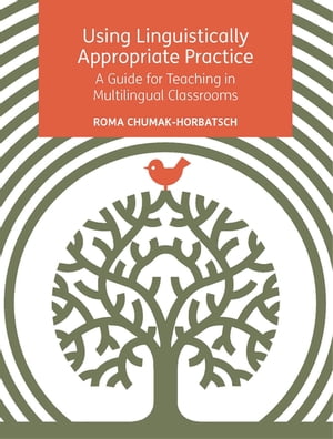 Using Linguistically Appropriate Practice A Guide for Teaching in Multilingual Classrooms