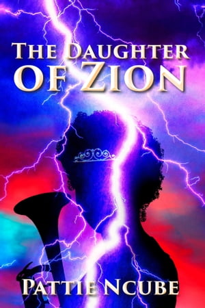 The Daughter of Zion【電子書籍】[ Pattie Ncube ]