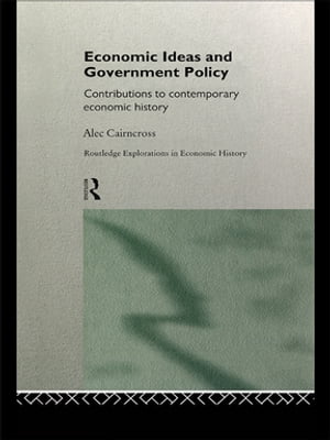 Economic Ideas and Government Policy Contributions to Contemporary Economic History